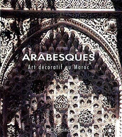 Arabesques : art décoratif au Maroc | Jean-Marc Castera, Francoise Peuriot, Philippe Ploquin