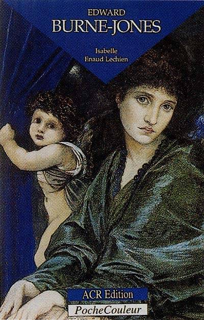 Edward Burne-Jones : le rayonnement international d'un artiste anglais à l'aube du XXe siècle | Isabelle Enaud-Lechien