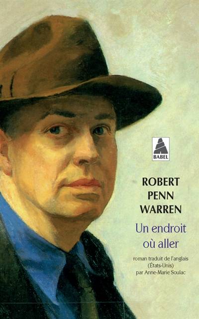 Un endroit où aller | Robert Penn Warren, Anne-Marie Soulac