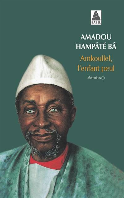 Mémoires. Vol. 1. Amkoullel, l'enfant peul | Amadou Hampâté Bâ