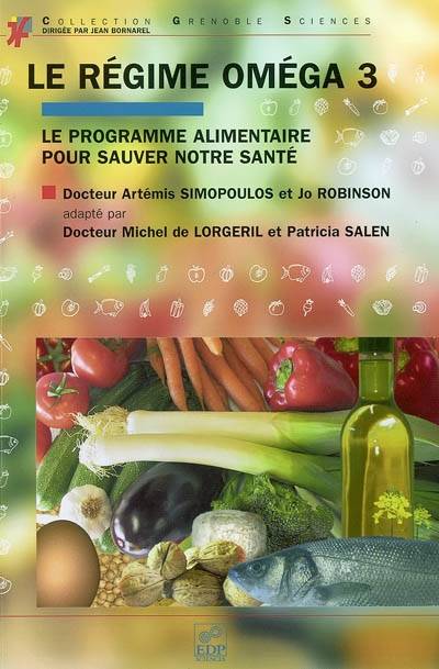 Le régime Oméga 3 : le programme alimentaire pour sauver notre santé | Artémis Simopoulos, Jo Robinson, Michel de Lorgeril, Patricia Salen