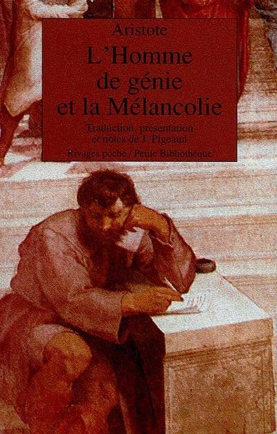 L'Homme de génie et la mélancolie : Problème XXX, 1 | Aristote, Jackie Pigeaud, Jackie Pigeaud