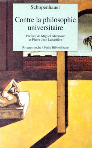 Contre la philosophie universitaire | Arthur Schopenhauer, Miguel Abensour, Pierre-Jean Labarriere, Auguste Dietrich