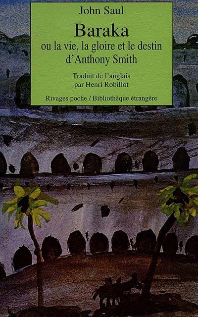 Baraka ou La vie, la gloire et le destin d'Anthony Smith | John Ralston Saul, Henri Robillot