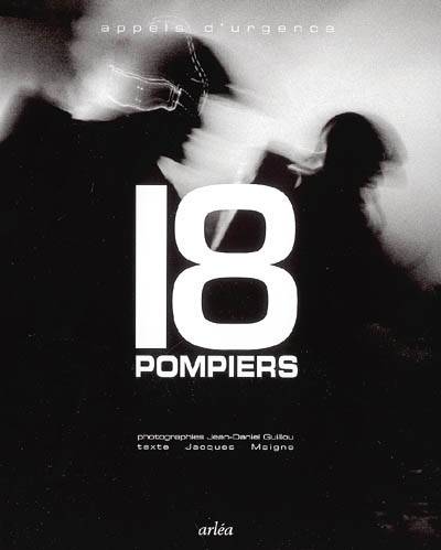 18, pompiers | Jean-Daniel Guillou, Jacques Maigne, Jacques Perrin, Jean-Daniel Guillou, Jacques Maigne