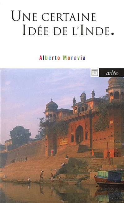 Une certaine idée de l'Inde | Alberto Moravia, Ida Marsiglio