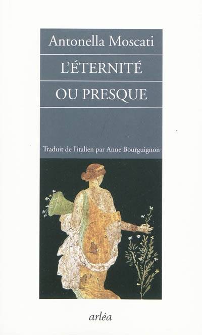 L'éternité, ou presque : morbus ipsa senectus | Antonella Moscati, Anne Bourguignon