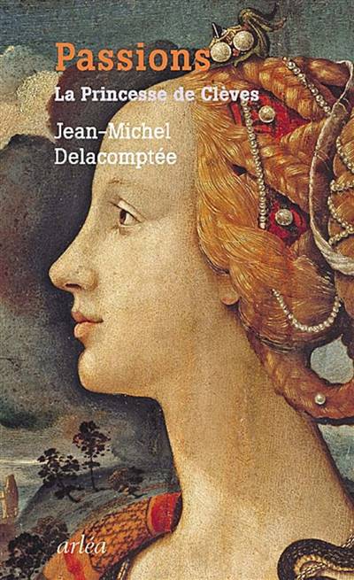 Passions : La princesse de Clèves | Jean-Michel Delacomptee