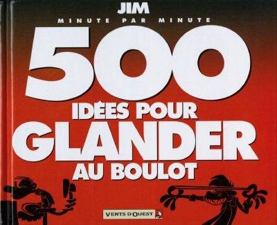 500 idées pour glander au boulot : minute par minute | Jim