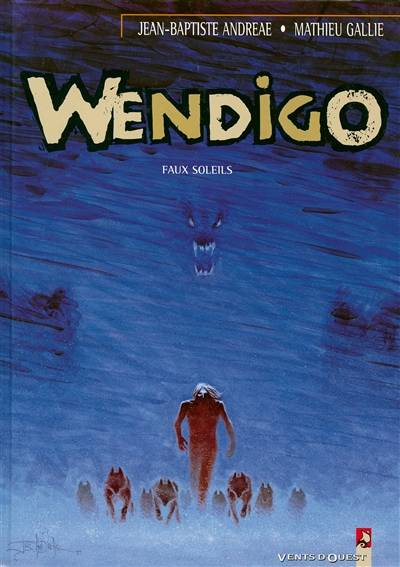 Wendigo. Vol. 2. Faux soleil | Jean-Baptiste Andreae, Mathieu Gallie