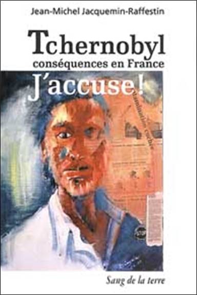 Tchernobyl, j'accuse ! : conséquences en France | Jean-Michel Jacquemin-Raffestin