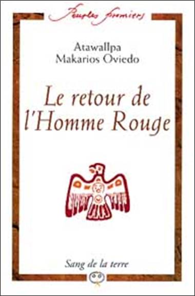 Le retour de l'homme rouge : entretiens avec six chamans d'Amérique latine | Atawallpa Makarios Oviedo, Jean-Patrick Costa, Gaëtan Gauvrit