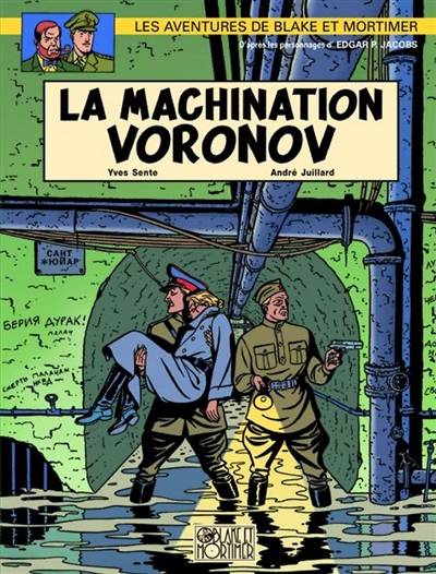 Les aventures de Blake et Mortimer : d'après les personnages d'Edgar P. Jacobs. Vol. 14. La machination Voronov | Yves Sente, André Juillard, Didier Convard