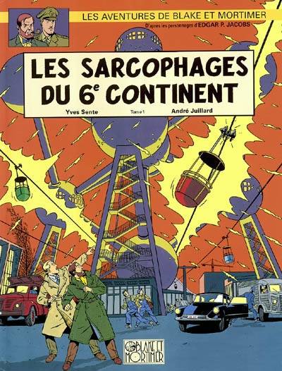 Les aventures de Blake et Mortimer : d'après les personnages d'Edgar P. Jacobs. Vol. 16. Les sarcophages du 6e continent. Vol. 1. La menace universelle | Yves Sente, André Juillard, Didier Convard