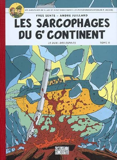 Les aventures de Blake et Mortimer : d'après les personnages d'Edgar P. Jacobs. Vol. 17. Les sarcophages du 6e continent. Vol. 2. Le duel des esprits | Yves Sente, Andre Juillard