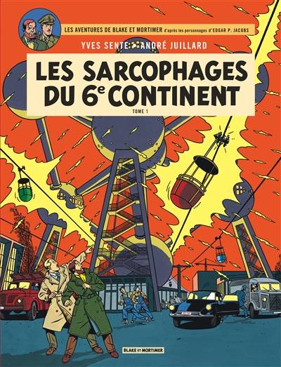 Les aventures de Blake et Mortimer : d'après les personnages d'Edgar P. Jacobs. Vol. 16. Les sarcophages du 6e continent. Vol. 1. La menace universelle | Yves Sente, André Juillard