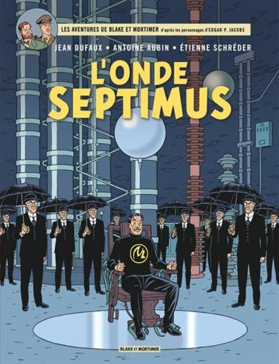 Les aventures de Blake et Mortimer : d'après les personnages d'Edgar P. Jacobs. Vol. 22. L'onde Septimus | Jean Dufaux, Antoine Aubin, Etienne Schréder, Edgar Pierre Jacobs, Laurence Croix