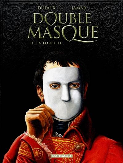 Double masque. Vol. 1. La torpille | Jean Dufaux, Martin Jamar, Bertrand Denoulet