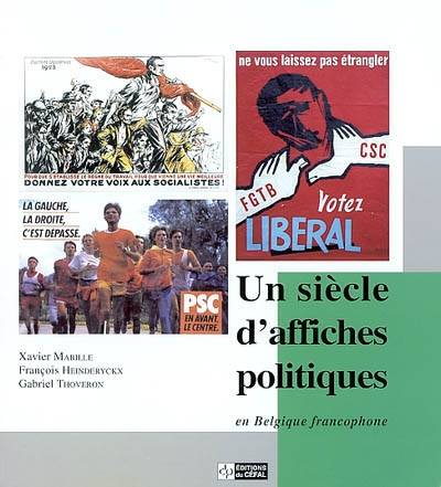 Un siècle d'affiches politiques en Belgique francophone | Xavier Mabille, Francois Heinderyckx, Gabriel Thoveron