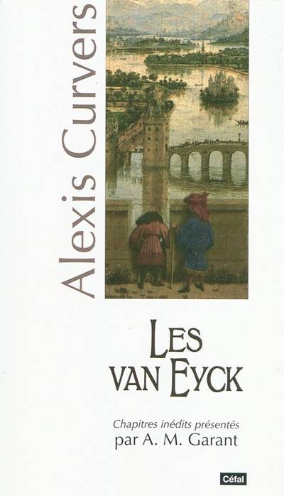 Les Van Eyck : maîtres constructeurs du temple de la Sagesse à Liège | Alexis Curvers, A.M. Grant