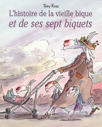 L'histoire de la vieille bique et de ses sept biquets | Tony Ross, Marie-France de Paloméra