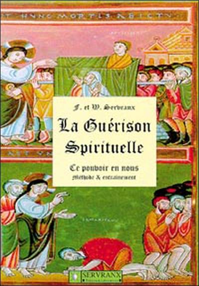 La guérison spirituelle : ce pouvoir en nous | Félix Servranx, William Servranx