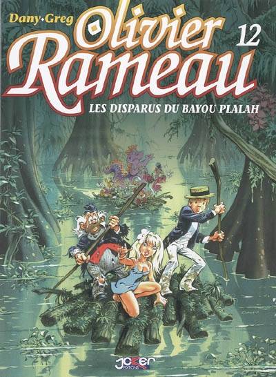 Olivier Rameau. Vol. 12. Les disparus du bayou Plalah | Dany