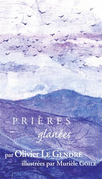 Prières glanées | Olivier Le Gendre, Murièle Goile