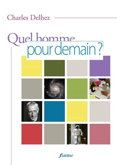 Quel homme pour demain ? : science, éthique et christianisme | Charles Delhez