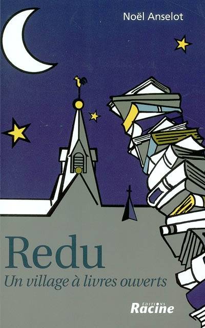 Redu, un village à livres ouverts : la merveilleuse histoire du premier village du livre d'Europe continentale | Noel Anselot