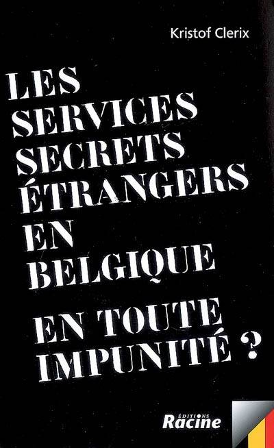 Les services secrets étrangers en Belgique : en toute impunité ? | Kristof Clerix, Nathalie Buisseret