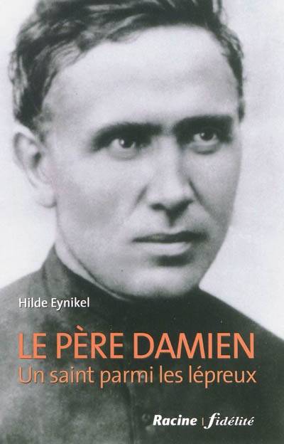 Le père Damien : un saint parmi les lépreux | Hilde Eynikel, Marie Hooghe