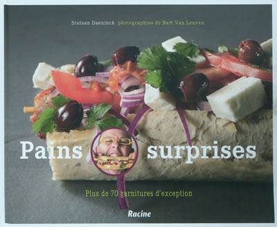 Pains surprises : plus de 70 garnitures d'exception | Stefaan Daeninck, Bart Van Leuven, Anne-Laure Vignaux