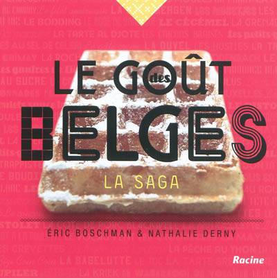 Le goût des Belges : la saga | Eric Boschman, Nathalie Derny, Sven Laurent