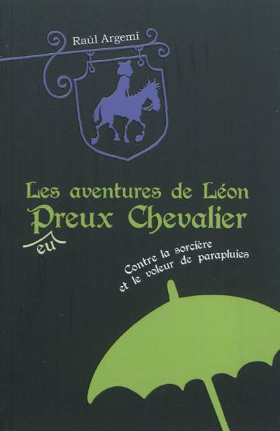 Les aventures de Léon, p(eu)reux chevalier. Vol. 1. Contre la sorcière et le voleur de parapluies | Raul Argemi, Pedro Penizzotto, Nathalie Nédélec-Courtès