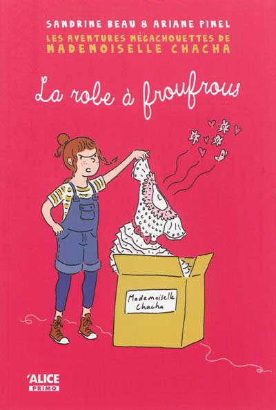 Les aventures mégachouettes de Mademoiselle Chacha. Vol. 1. La robe à froufrous | Sandrine Beau, Ariane Pinel