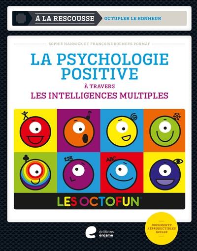 La psychologie positive : à travers les intelligences multiples : les Octofun | Sophie Hannick, Françoise Roemers-Poumay