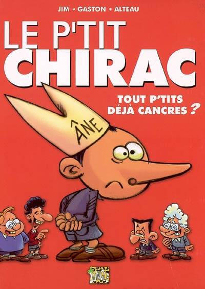 Le p'tit Chirac. Vol. 1. Tout p'tits déjà cancres ? | Alteau, Jim, Gaston