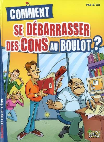 Comment se débarrasser des cons au boulot ? : malpoli et fier de l'être | Fabcaro, Fabio Lai