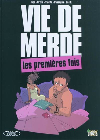 Vie de merde. Vol. 1. Les premières fois | Hipo, Grelin, Grelin, Maxime Valette, Guillaume Passaglia, Didier Guedj