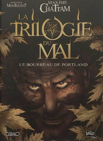 La trilogie du mal. Vol. 1. Le bourreau de Portland | Maxime Chattam, Michel Montheillet