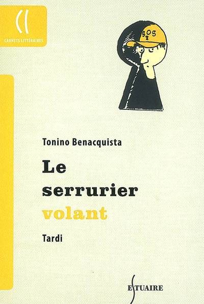 Le serrurier volant | Tonino Benacquista, Jacques Tardi