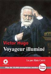 Voyageur illuminé | Victor Hugo, Alain Carre