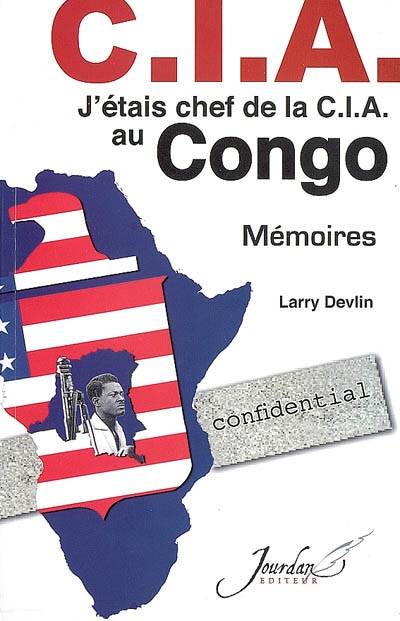 J'étais chef de la CIA au Congo : mémoires | Larry Devlin, Michelle Copmans