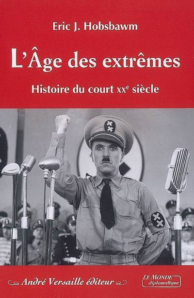 L'âge des extrêmes : histoire du court XXe siècle, 1914-1991 | Eric John Hobsbawm, Pierre-Emmanuel Dauzat