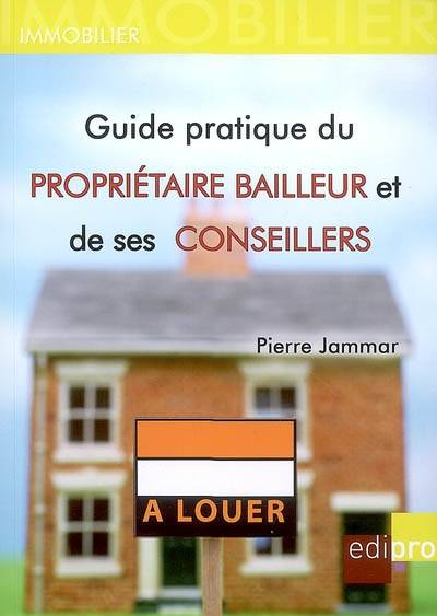 Guide pratique du propriétaire bailleur et de ses conseillers | Pierre Jammar