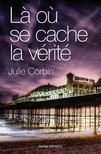 Là où se cache la vérité | Julie Corbin, Florence Mantran