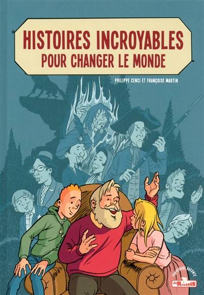 Histoires incroyables pour changer le monde | Philippe Cenci, Françoise Martin