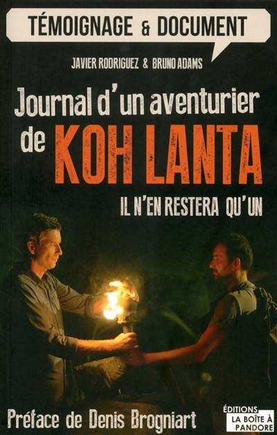 Journal d'un aventurier de Koh-Lanta : il n'en restera qu'un | Javier Rodriguez, Bruno Adams, Denis Brogniart