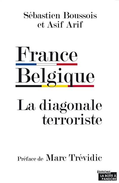 France Belgique : la diagonale terroriste | Sébastien Boussois, Asif Arif, Marc Trévidic